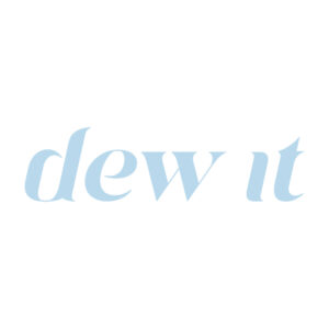 Dew It